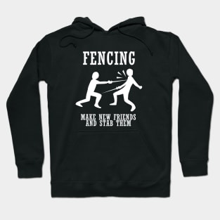 Fencing Make New Friends And Stab Them Hoodie